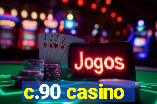 c.90 casino